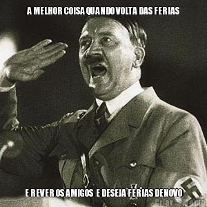 A MELHOR COISA QUANDO VOLTA DAS FERIAS E REVER OS AMIGOS  E DESEJA FERIAS DENOVO