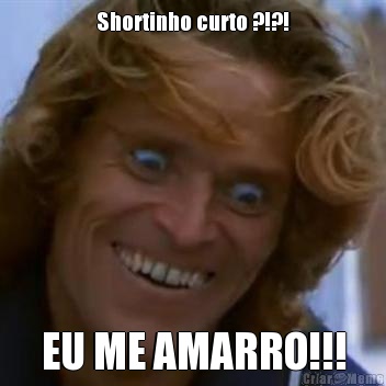Shortinho curto ?!?! EU ME AMARRO!!!