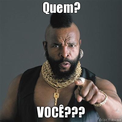 Quem? VOC�???