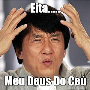 Eita..... Meu Deus Do Ce�