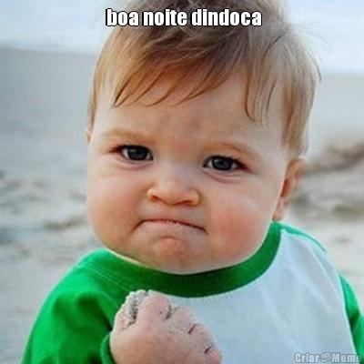  boa noite dindoca 