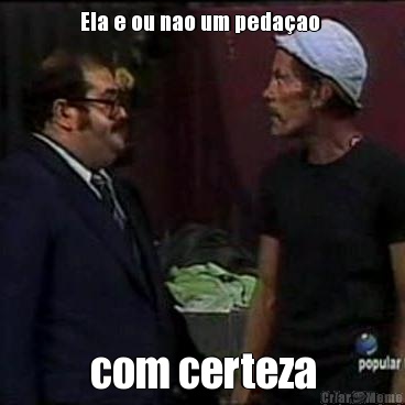 Ela e ou nao um peda�ao  com certeza
