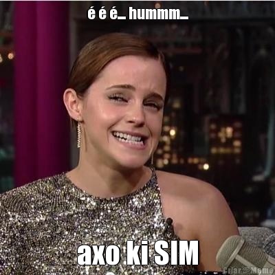 � � �.... hummm.... axo ki SIM