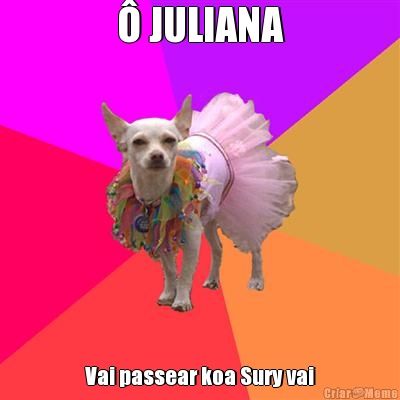 � JULIANA Vai passear koa Sury vai