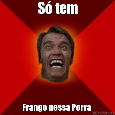S� tem Frango nessa Porra 