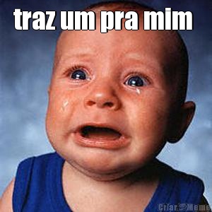 traz um pra mim  