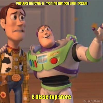 Cheguei na festa, a  menina me deu uma bexiga E disse toy store