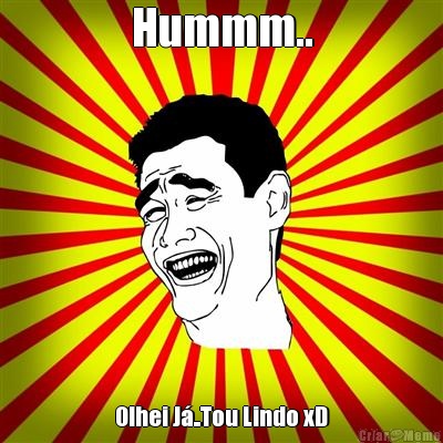 Hummm.. Olhei J�..Tou Lindo xD