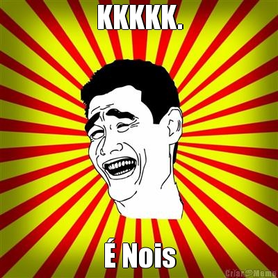 KKKKK. � Nois