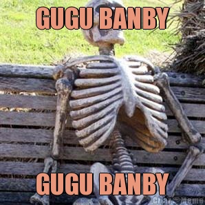 GUGU BANBY GUGU BANBY