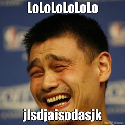 LoLoLoLoLoLo jlsdjaisodasjk