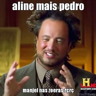 aline mais pedro manjei nas zoeras r�r�