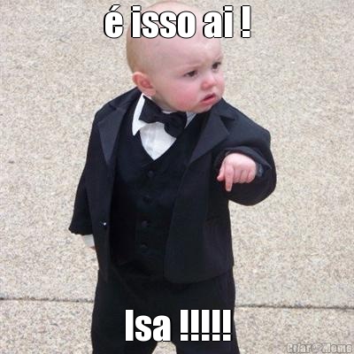 � isso ai ! Isa !!!!!