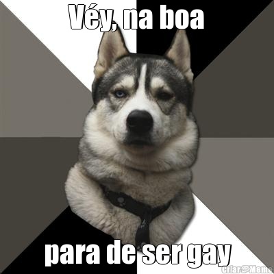 V�y, na boa para de ser gay