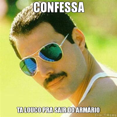 CONFESSA TA LOUCO PRA SAIR DO ARM�RIO