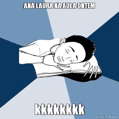 ANA LAURA NA AULA ONTEM kkkkkkkk