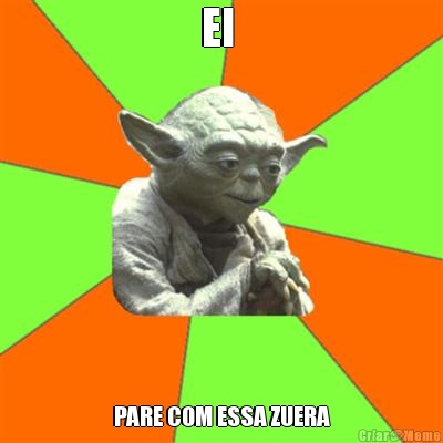 EI  PARE COM ESSA ZUERA