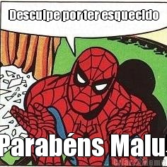 Desculpe por ter esquecido Parab�ns Malu!