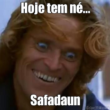 Hoje tem n�... Safadaun