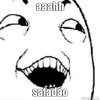 aaahh safad�o