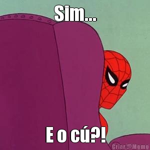 Sim... E o c�?!