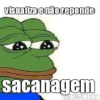 visualiza e n�o reponde sacanagem 