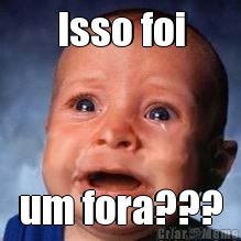 Isso foi um fora???