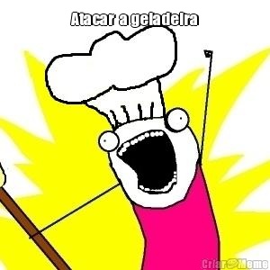 Atacar  a geladeira 