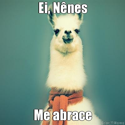 Ei, N�nes Me abrace