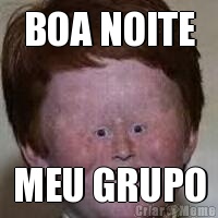 BOA NOITE MEU GRUPO
