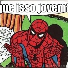 que isso jovem? 