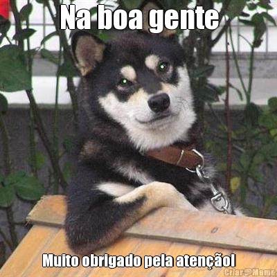 Na boa gente Muito obrigado pela aten��o!