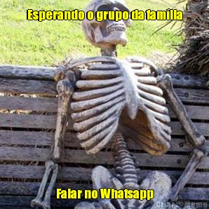 Esperando o grupo da fam�lia Falar no Whatsapp