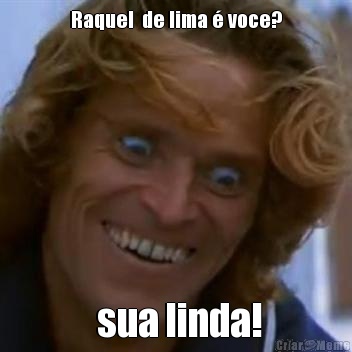 Raquel  de lima � voce?  sua linda!