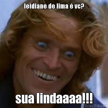 leidiane de lima � vc? sua lindaaaa!!!