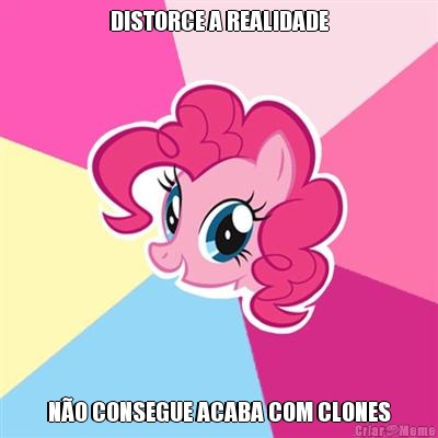 DISTORCE A REALIDADE N�O CONSEGUE ACABA COM CLONES
