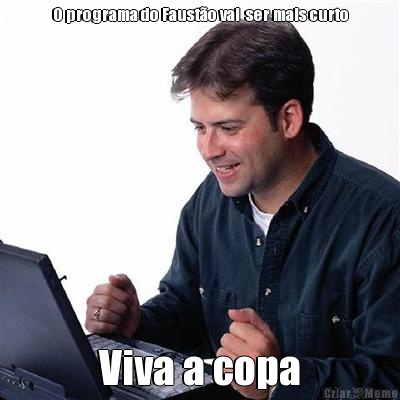 O programa do Faust�o vai  ser mais curto Viva a copa
