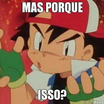 MAS PORQUE ISSO?
