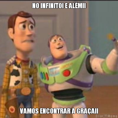 NO INFINITO! E AL�M!! VAMOS ENCONTRAR A GRA�A!!