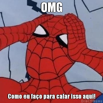 OMG Como eu fa�o para calar isso aqui!
