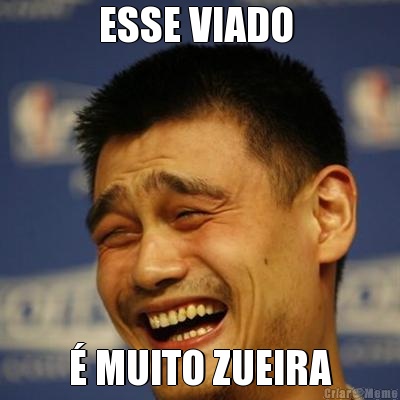 ESSE VIADO  � MUITO ZUEIRA