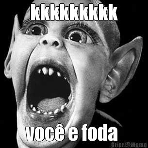 kkkkkkkkk voc� e foda 
