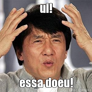 ui! essa doeu!
