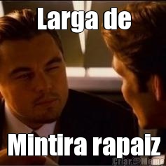 Larga de Mintira rapaiz