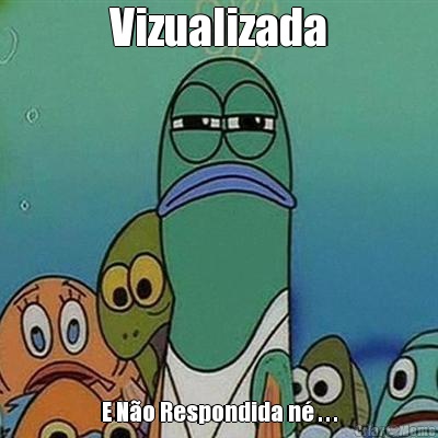 Vizualizada E N�o Respondida n� . . .